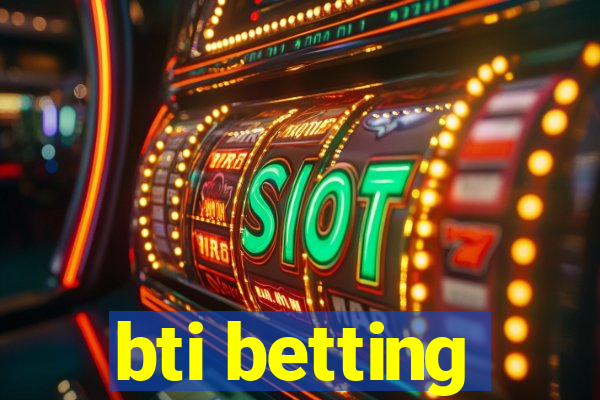 bti betting